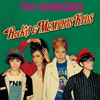 Rock’A＆MEMPHIS KIDS/THE BEGINNING