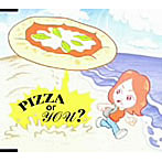 miumiu/PIZZA or YOU？