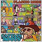 PLASTIC MODE/CAPTAIN‘ROOTS’