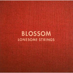 Lonesome Strings/BLOSSOM