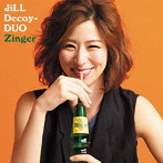 JiLL-Decoy association/ジルデコ DUO〜Zinger〜