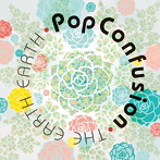【クリックで詳細表示】Earth Earth/pop confusion