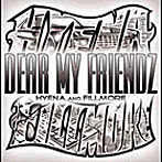 HYENA AND FILLMORE/DEAR MY FRIENDZ