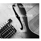 大友良英/ギター・ソロ 2015 LEFT