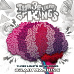 THREE LIGHTS DOWN KINGS/BRAIN WASHING