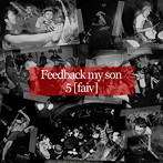 Feedback my son/5［faiv］