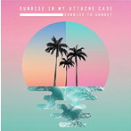 Sunrise In My Attache Case/Sunrise To Sunset
