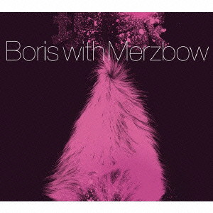 BORIS with メルツバウ/現象 -Gensho- Expanded Edition