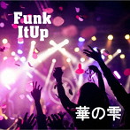 華の雫/Funk It Up