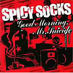 SPICY SOCKS/Good Morning，Mr.Suicide