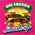 Smash up/ONE EMOTION