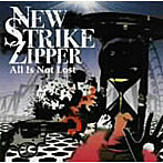 NEW STRIKE ZIPPER/All Is Not Lost