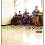 SiSi/I WISH TO CATCH OUR DREAM