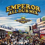 EMPEROR/EMPEROR ALL DUB PLATE MIX-LIFE GOES ON