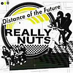 REALLY NUTS/Distance of the Future