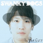 SWANKY DOGS/In The City