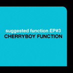 CHERRYBOY FUNCTION/SUGGESTED FUNCTION EP＃3