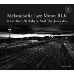 Kenichiro Nishihara/Melancholic Jazz Moon BLK