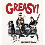 MACK SHOW/GREASY！