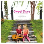 MEGG AND MARY/Sweet Days〜Acoustic Melody〜