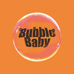 Bubble Baby/We are Bubble Baby