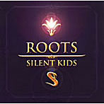 SILENT KIDS/ROOTS