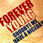 GOODBYE ME，HAVE A NICEDAY/FOREVER YOUNG
