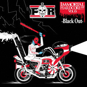 IMMORTAL HARDCORE！！！！ VOL.6-Black Out-（紙ジャケット仕様）