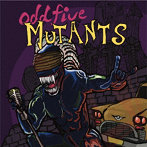 odd five/MUTANTS