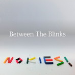 NOKIES!/BETWEEN THE BLINKS