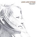 LOVE LOVE STRAW/Decade