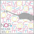 NOP/MOUSE HOUSE
