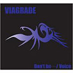 VIAGRADE/Don’t be…/Voice