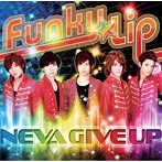 NEVA GIVE UP/Funky Lip（type-A）