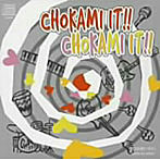 CHOKAMI IT！！/CHOKAMI IT！！