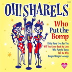 Oh！Sharels/Who Put the Bomp