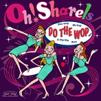 Oh！Sharels/Do The Wop