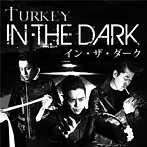 TURKEY/In The Dark