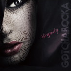 GOTCHAROCKA/Virginity（初回限定盤）（DVD付）