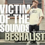 BESHALIST/VICTIM OF THE SOUNDS