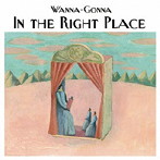 Wanna-Gonna/In the Right Place