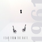 FEAR FROM THE HATE/1961