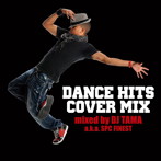 DANCE HITS COVER MIX mixed by DJ TAMA a.k.a.SPC FINEST
