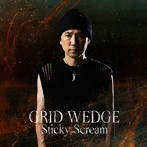 GRID WEDGE/Sticky Scream