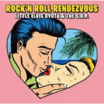 LITTLE ELVIS RYUTA ＆ THE S.R.P/ROCK’N ROLL RENDEZVOUS