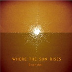 Brandel/WHERE THE SUN RISES