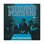 DEAD FLOWERS/Good Ol’Brand New Music