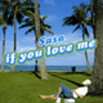 Sasa/If You Love Me