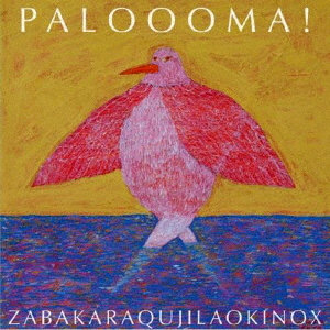 zabakaraqujilaokinox/PALOOOMA！