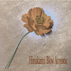 ヒヌカムブロウ/Hinukamu blow Acoustic